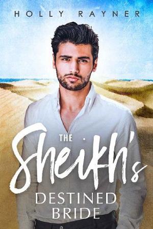 The Sheikh’s Destined Bride by Holly Rayner