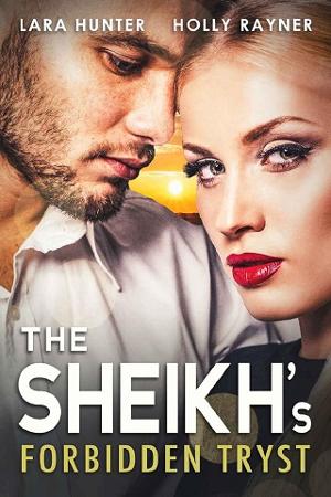 The Sheikh’s Forbidden Tryst by Lara Hunter, Holly Rayner