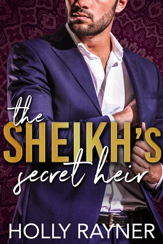 The Sheikh’s Secret Heir by Holly Rayner