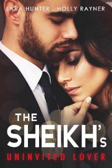 The Sheikh’s Uninvited Lover by Lara Hunter, Holly Rayner