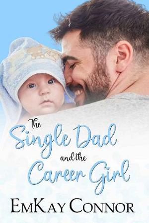 The Single Dad and the Career Girl by EmKay Connor