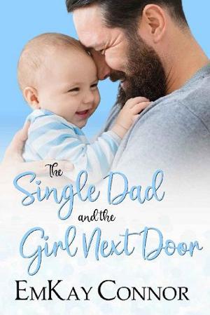 The Single Dad and the Girl Next Door by EmKay Connor