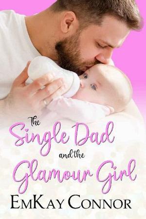 The Single Dad and the Glamour Girl by EmKay Connor