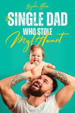 The Single Dad Who Stole My Heart by Sophie Stern