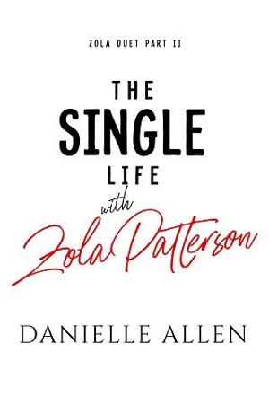 The Single Life with Zola Patterson, Part 2 by Danielle Allen