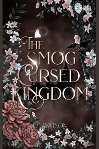 The Smog Cursed Kingdom by E.F. Watson