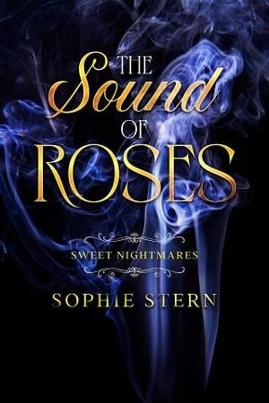 The Sound of Roses by Sophie Stern