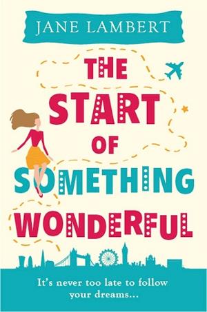 The Start of Something Wonderful by Jane Lambert