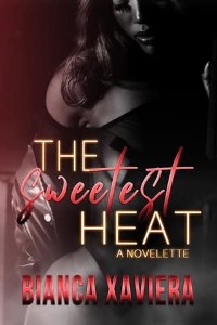 The Sweetest Heat by Bianca Xaviera