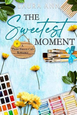 The Sweetest Moment by Laura Ann