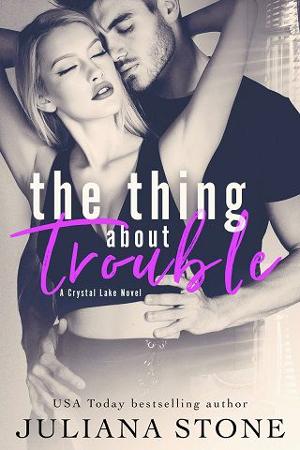 The Thing About Trouble by Juliana Stone