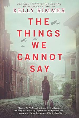 The Things We Cannot Say by Kelly Rimmer