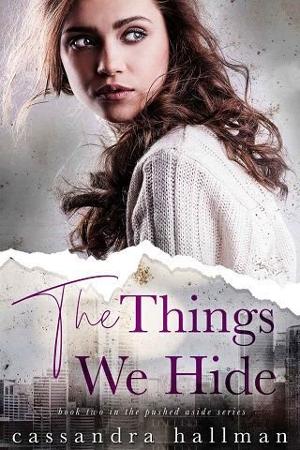 The Things We Hide by Cassandra Hallman