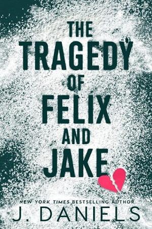 The Tragedy of Felix and Jake by J. Daniels