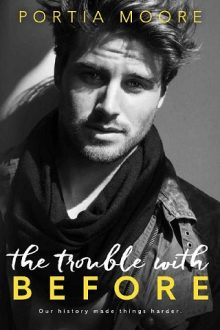 The Trouble With Before by Portia Moore