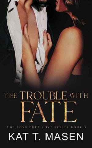 The Trouble With Fate by Kat T. Masen