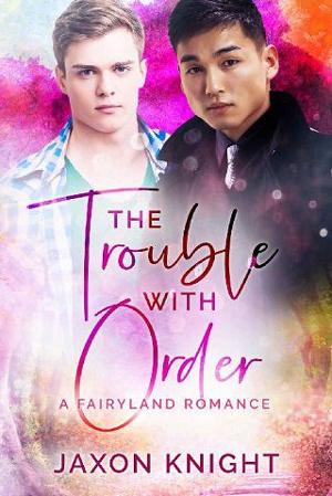 The Trouble with Order by Jaxon Knight