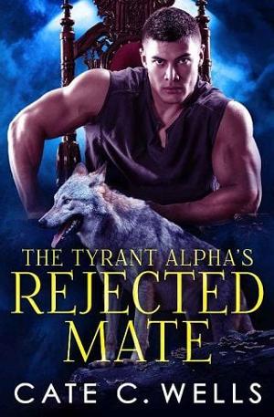 The Tyrant Alpha’s Rejected Mate by Cate C. Wells