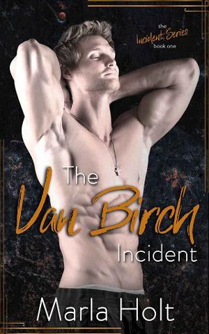 The Van Birch Incident by Marla Holt