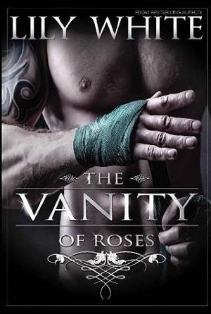 The Vanity of Roses by Lily White