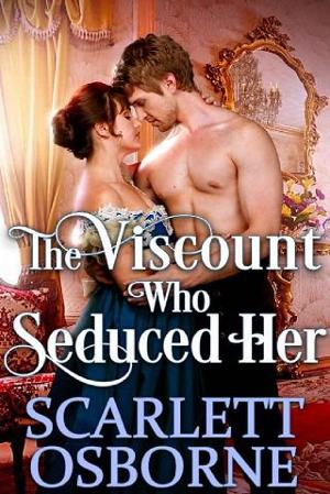 The Viscount Who Seduced Her by Scarlett Osborne