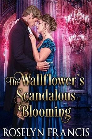 The Wallflower’s Scandalous Blooming by Roselyn Francis