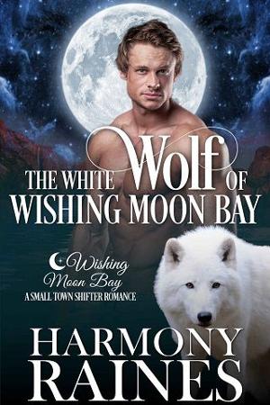 The White Wolf of Wishing Moon Bay by Harmony Raines