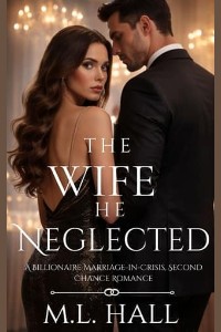 The Wife He Neglected by M.L. Hall