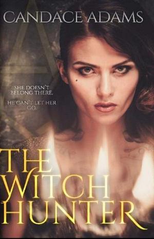 The Witch Hunter by Candace Adams