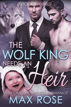 The Wolf King Needs an Heir by Max Rose