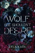 The Wolf She Shouldn’t Desire by Lyla Kade