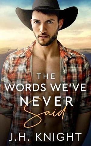 The Words We’ve Never Said by J.H. Knight