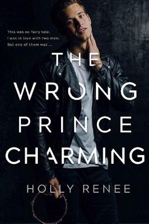 The Wrong Prince Charming by Holly Renee
