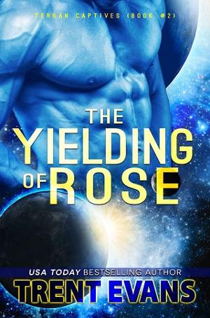 The Yielding of Rose by Trent Evans