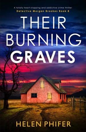 Their Burning Graves by Helen Phifer