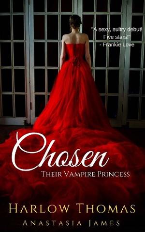 Chosen: Their Vampire Princess by Harlow Thomas