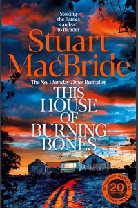 This House of Burning Bones by Stuart MacBride