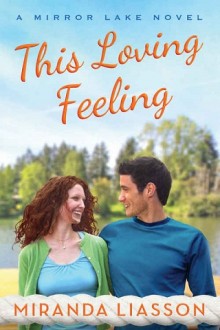 This Loving Feeling (Mirror Lake #3) by Miranda Liasson