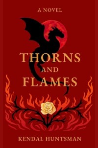 Thorns & Flames by Kendal Huntsman