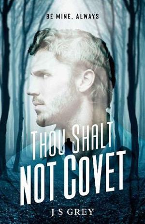 Thou Shalt Not Covet by J S Grey