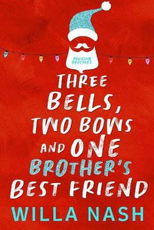 Three Bells, Two Bows and One Brother’s Best Friend by Willa Nash