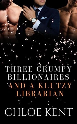 Three Grumpy Billionaires and a Klutzy Librarian by Chloe Kent