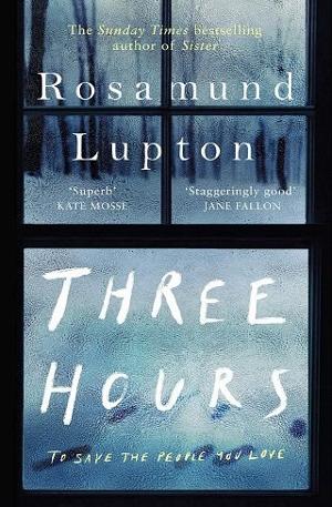 Three Hours by Rosamund Lupton