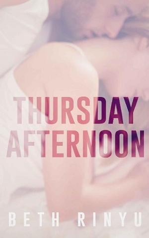 Thursday Afternoon by Beth Rinyu