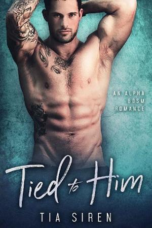 Tied to Him by Tia Siren