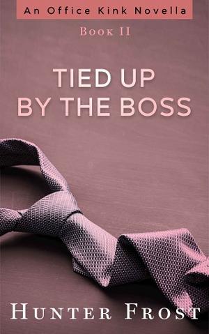 Tied Up By the Boss by Hunter Frost