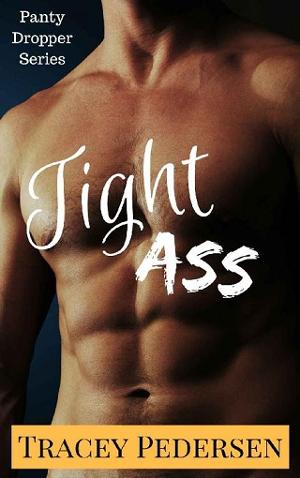 Tight A*s! by Tracey Pedersen