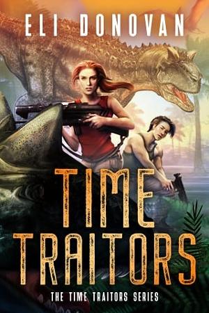 Time Traitors by Eli Donovan