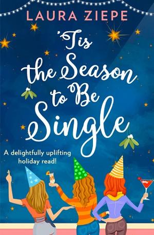 ‘Tis the Season to be Single by Laura Ziepe