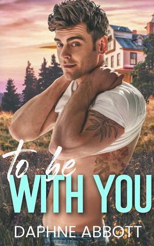 To Be With You by Daphne Abbott
